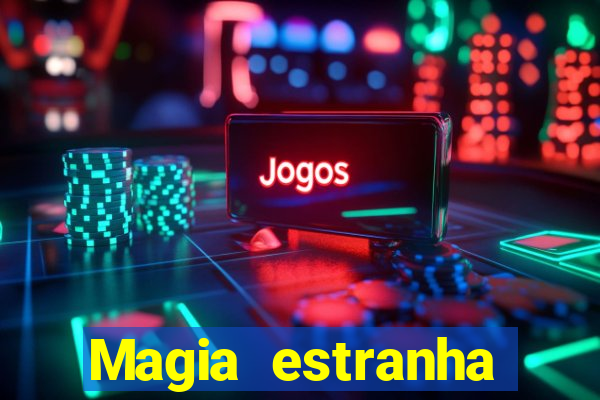 Magia estranha filme completo dublado